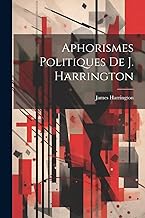Aphorismes Politiques De J. Harrington