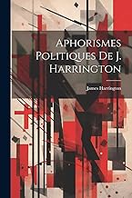 Aphorismes Politiques De J. Harrington