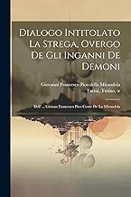 Dialogo Intitolato La Strega, Overgo De Gli Inganni De Demoni; Dell' ... Giouan Francesco Pico Conte De La Mirandola