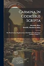 Carmina In Codicibus Scripta: Sive Poesis Latinae Supplementum. Libri Salmasiani Aliorumque Carmina, Volume 1...