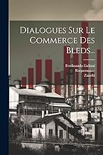 Dialogues Sur Le Commerce Des Bleds...