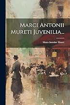 Marci Antonii Mureti Juvenilia...