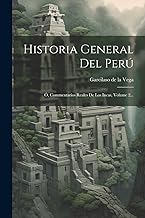 Historia General Del Perú: Ó, Commentarios Reales De Los Incas, Volume 2...