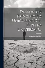 Dell'unico Principio Ed Unico Fine Del Diritto Universale...