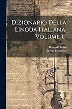 Dizionario Della Lingua Italiana, Volume 1...