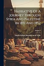 Narrative Of A Journey Through Syria And Palestine In 1851 And 1852; Volume 1