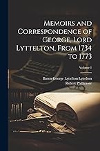 Memoirs and Correspondence of George, Lord Lyttelton, From 1734 to 1773; Volume 1