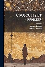 Opuscules Et Pensées