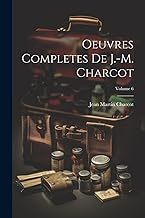Oeuvres Completes De J.-M. Charcot; Volume 6