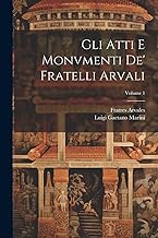 Gli Atti E Monvmenti De' Fratelli Arvali; Volume 1