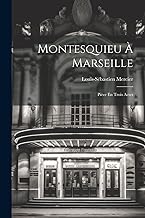 Montesquieu À Marseille: Pièce En Trois Actes