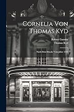 Cornelia Von Thomas Kyd: Nach Dem Drucke Vom Jahre 1594