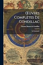 Œuvres Complètes De Condillac: La Grammaire