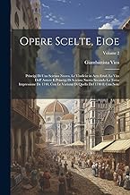 Opere Scelte, Eioe: Principj Di Una Scienza Nuova, Le Vindiciæ in Acta Erud, La Vita Dell' Autore E Principj Di Scienza Nuova Seconda La Terza ... Di Quella Del 1740 E Con Note; Volume 2