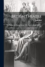 British Theatre: The Orphan, by Thomas Otway. 1791. Cato, by Joseph Addison. 1791