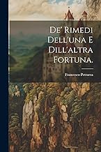 De' Rimedi Dell'una e Dill'altra Fortuna.