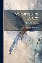 Sonnets and Lyrics: By Helen Jackson (H.H.)