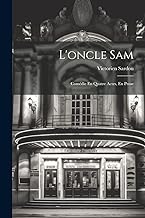 L'oncle Sam: Comédie En Quatre Actes, En Prose