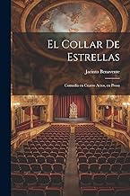 El collar de estrellas: Comedia en cuatro actos, en prosa