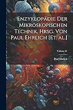 Enzyklopädie der mikroskopischen Technik, hrsg. von Paul Ehrlich [et. al.]; Volume 01