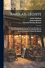 Rabelais Légiste: Testament De Cuspidius Et Contrat De Vente De Culita, Tr. Avec Des Éclaircissements Et Des Notes Et Pub. Pour La Première Fois D'après L'édition De Rabelais