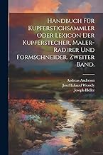 Handbuch für Kupferstichsammler oder Lexicon der Kupferstecher, Maler-Radirer und Formschneider. Zweiter Band.