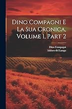 Dino Compagni E La Sua Cronica, Volume 1, part 2