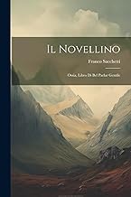 Il Novellino; Ossia, Libro Di Bel Parlar Gentile