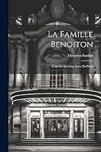 La Famille Benoiton: Comédie En Cinq Actes, En Prose