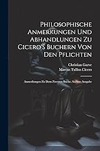 Philosophische Anmerkungen Und Abhandlungen Zu Cicero'S Buchern Von Den Pflichten: Anmerkungen Zu Dem Zweyten Buche, Sechste Ausgabe