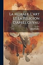 La Morale, L'Art Et La Religion D'Après Guyau