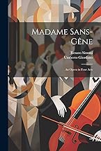 Madame Sans-Gêne: An Opera in Four Acts