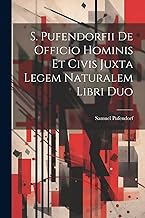 S. Pufendorfii De Officio Hominis Et Civis Juxta Legem Naturalem Libri Duo