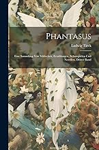 Phantasus: Eine Sammlung Von Mährchen, Erzahlungen, Schauspielen Und Novellen, dritter Band