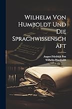 Wilhelm Von Humboldt Und Die Sprachwissenschaft