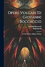 Opere Volgari Di Giovanni Boccaccio: La Vita Di Dante Alighieri. L'ameto