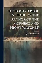 The Footsteps of St. Paul, by the Author of 'the Morning and Night Watches'