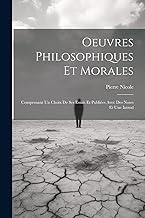 Oeuvres Philosophiques Et Morales: Comprenant Un Choix De Ses Essais Et Publiées Avec Des Notes Et Une Introd