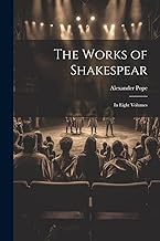 The Works of Shakespear: In Eight Volumes