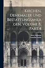 Kirchen, Denkmäler Und Bestattungsanlagen, Volume 8, part 4