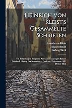 Heinrich Von Kleist's Gesammelte Schriften: Th. Erzählungen. Fragment Aus Dem Trauerspiel: Robert Guiskard, Herzog Der Normänner. Gedichte, Epigramme, &c, Dritter Theil