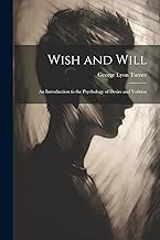 Wish and Will: An Introduction to the Psychology of Desire and Volition