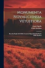 Monumenta Novaliciensia Vetustiora: Raccolta Degli Atti E Delle Cronache Riguardanti L'abbazia Della Novalesa