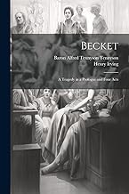 Becket: A Tragedy in a Prologue and Four Acts