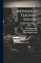 Methods of Teaching History; Volume 37