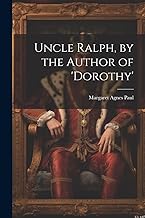 Uncle Ralph, by the Author of 'dorothy'