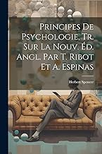 Principes De Psychologie, Tr. Sur La Nouv. Éd. Angl. Par T. Ribot Et A. Espinas