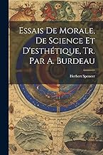 Essais De Morale, De Science Et D'esthétique, Tr. Par A. Burdeau