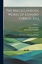 The Miscellaneous Works of Edward Gibbon, Esq: With Memoirs of His Life and Writings; Volume 4