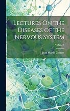 Lectures On the Diseases of the Nervous System; Volume 3